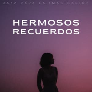 Hermosos Recuerdos: Jazz Para La Imaginación - Cafetería Música Deluxe