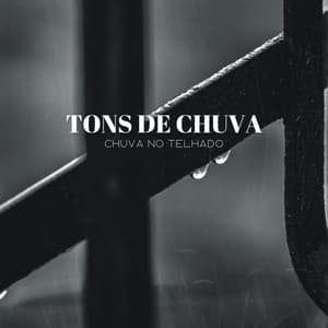 Tons De Chuva: Chuva No Telhado - Música Relax para Bares
