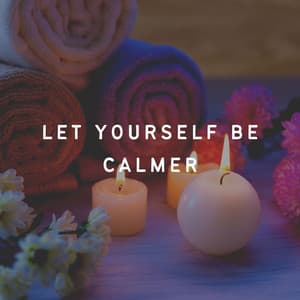 Let Yourself Be Calmer - Asian Zen Spa Music Meditation