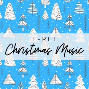 T-Rel Christmas Music - Christmas Carols Songs