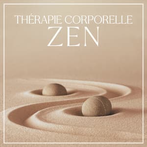 Thérapie corporelle zen: Musique zen asiatique pour la relaxation et la méditation - Académie de Méditation Spirituelle