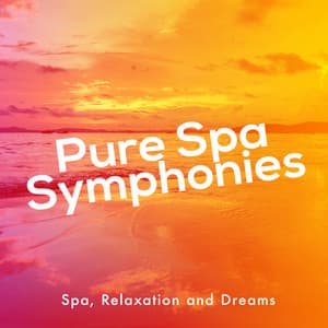 Pure Spa Symphonies - Spa, Relaxation and Dreams