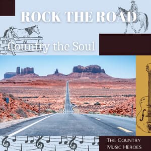 Rock the Road, Country the Soul - The Country Music Heroes