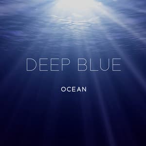 Deep Blue Ocean: The Most Relaxing Waves - Ocean Sounds