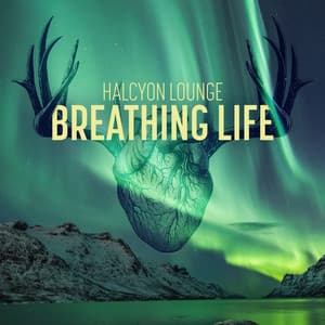 Breathing Life - Halcyon Lounge