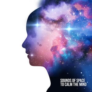 Sounds of Space to Calm the Mind: Sounds From Mars, Walk on the Moon, Self-Hypnosis, Deep Relaxation - Best Space Music