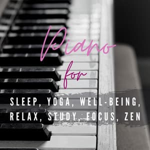 Piano for Sleep, Yoga, Well-being, Relax, Study, Focus, Zen - Study Music Club