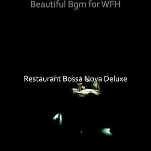 Beautiful Bgm for WFH - Restaurant Bossa Nova Deluxe