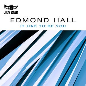 It Had To Be You - Edmond Hall