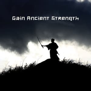 Gain Ancient Strength: Powerful Chinese Music to Practice Asian Martial Arts - Tai Chi Spiritual Moments