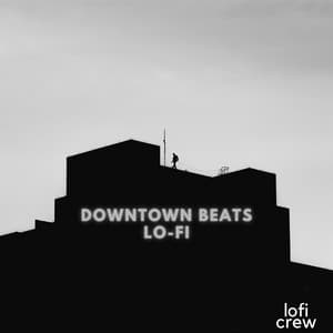 Downtown Beats - Calm Lofi Beats