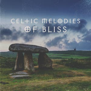 Celtic Melodies of Bliss: Serene Celtic Music for Stress Relief and Relaxation - Celtic Spirituality