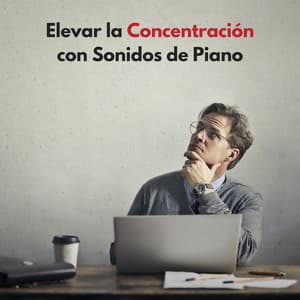 Elevar La Concentración Con Sonidos De Piano - Tranquilo Piano Jazz Relax