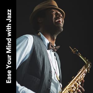 Ease Your Mind with Music - Classic Jazz