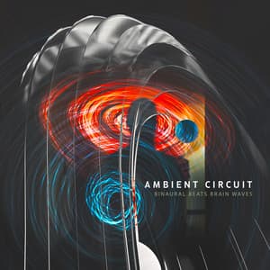Ambient Circuit - Binaural Beats Brain Waves