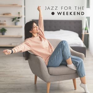 Jazz for the Weekend: Restful Music, Jazz BGM, Relax After a Hard Week, Pleasant Atmosphere - Jazz Relax Academy