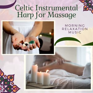 Celtic Instrumental Harp for Massage - Morning Relaxation Music - Celtic Harp Soundscapes