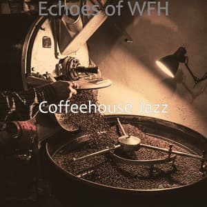 Echoes of WFH - Coffeehouse Jazz