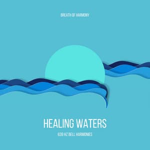 Healing Waters: 639 Hz Bell Harmonies - Breath of Harmony