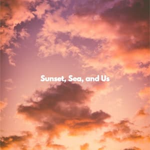 Sunset, Sea, and Us - Chill Vibes for Coffee Shops