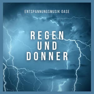 Entspannungsmusik: Regen und Donner - Entspannungsmusik Oase