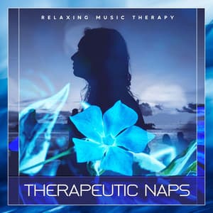 Therapeutic Naps - Relaxing Music Therapy
