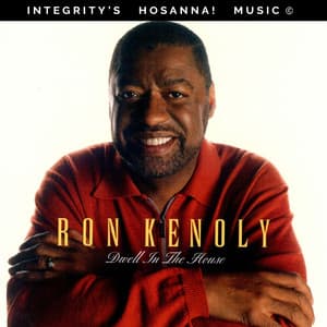 Dwell In the House - Ron Kenoly