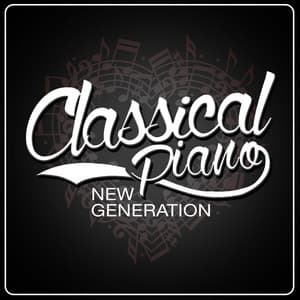 Classical Piano New Generation - Classical New Age Piano Music