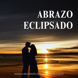 Abrazo Eclipsado: Música Relajante De Capricho De Fuego - Sonidos de la Naturaleza Relajacion