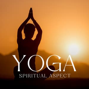 Yoga Spiritual Aspect: A State of Great Bliss, Compassion and Kindness - Spiritual Meditation Music Zone