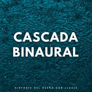 Cascada Binaural: Sinfonía Del Sueño Con Lluvia - Sueño de ritmos binaurales puros