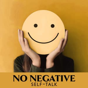 No Negative Self-Talk: Pacify An Inner Critic, Change Negativity to Neutrality, Be Positive - Stress Relief Calm Oasis