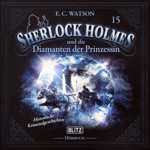 Neues von Sherlock Holmes - Die Hörbücher - Folge 15: Sherlock Holmes und die Diamanten der Prinzessin - Arthur Conan Doyle