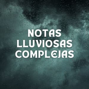 Notas Lluviosas Complejas - Resplandor de lluvia