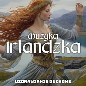 Muzyka Irlandzka: Uzdrawianie Duchowe, Dzień Św Patryka, Harfa Celtycka - Strefa Relaksacyjnej Muzyki