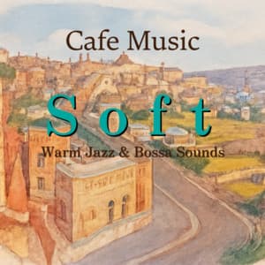 Cafe Music Soft - Warm Jazz & Bossa Sounds - Coffee Shop Music