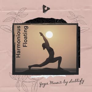 Harmonious Floating - Yoga Music by Lullify