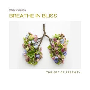 Breathe in Bliss: The Art of Serenity - Breath of Harmony