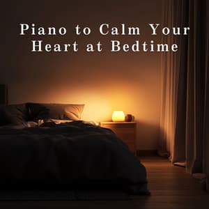 Piano to Calm Your Heart at Bedtime - Relaxing BGM Project