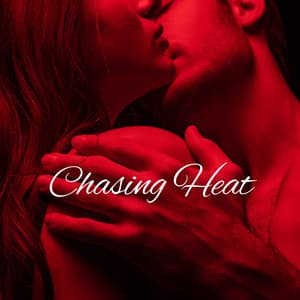 Chasing Heat: The Rhythm of Desire - Chill Sexy Temptation