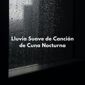 Lluvia Suave De Canción De Cuna Nocturna - Ruido de Lluvia