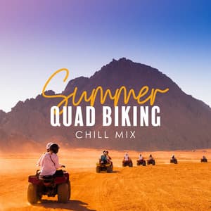 Summer Quad Biking Chill Mix - Cool Time Ensemble Music