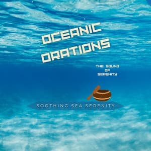 Oceanic Orations: The Sound of Serenity - Soothing Sea Serenity