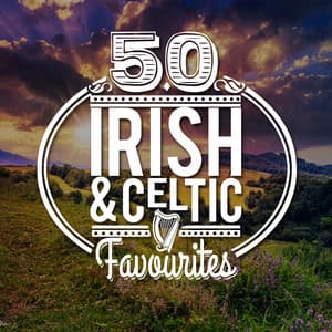 50 Irish and Celtic Favourites - Celtic Music