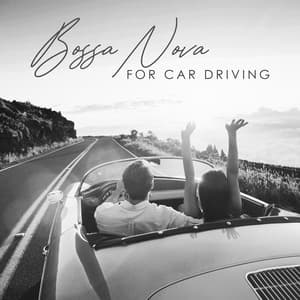 Bossa Nova for Car Driving: Road Trip Music, Bossa Drive Mix, Summer Vibes - Smooth Jazz Journey Ensemble