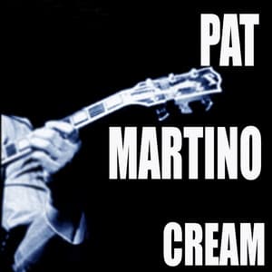 Cream - Pat Martino