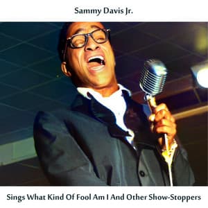 Sammy Davis Jr. Sings What Kind of Fool Am I and Other Show-Stoppers - Sammy Davis Jr.