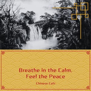 Breathe in the Calm, Feel the Peace - Chinese Café