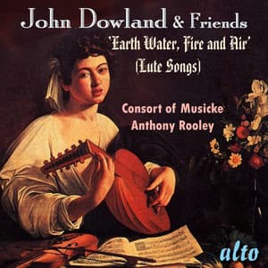 John Dowland & Friends "Earth, Water, Fire & Air" - Consort Of Musicke