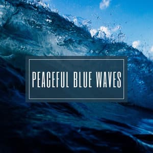 Peaceful Blue Waves - Ocean Sounds Spa